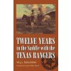 Twelve Years in the Saddle with the Texas Rangers (W. John L. Sullivan)(Brožovaná)