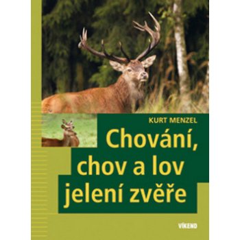 Chování, chov a lov jelení zvěře