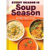 Every Season Is Soup Season: 85+ Souper-Adaptable Recipes to Batch, Share, Reinvent, and Enjoy (Westerhausen Worcel Shelly)
