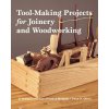 Tool-making Projects for Joinery And Woodworking