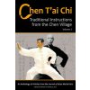 Chen T'Ai Chi, Volume 1: Traditional Instructions from the Chen Village