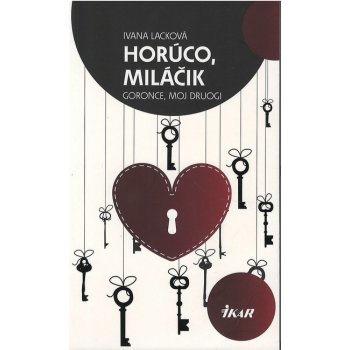 Goronce, moj druogi - Horúco, miláčik - Ivana Lacková