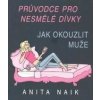 Průvodce pro nesmělé dívky - Anita Naik