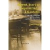 Agent, který se neprostřílel a ti ostatní - Marek Starý