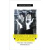 Opening the Doors of Perception: The Key to Cosmic Awareness (Peake Anthony)