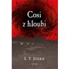 Cosi z hloubi - S.T. Joshi