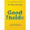 Good Inside : A Guide to Becoming the Parent You Want to Be - Becky Kennedy, Harper Wave