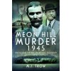 The Meon Hill Murder, 1945: Unsolved Crime in Witch Country (Trow M. J.)