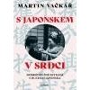 S Japonskem v srdci: Dobrodružné setkání s duchem Japonska - Vačkář Martin