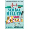 The Serial Killer Guide to San Francisco - Michelle Chouinard