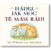 Svojtka Hádej, jak moc tě mám rád! Sam McBratney, Anita Jeram