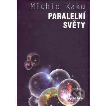 Paralelní světy - Michio Kaku