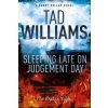Sleeping Late on Judgement Day (Tad Williams)(Brožovaná)