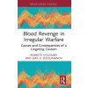 Blood Revenge in Irregular Warfare: Causes and Consequences of a Lingering Custom (Colombo Roberto)