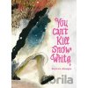 You Can't Kill Snow White - Beatrice Alemagna