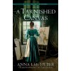A Tarnished Canvas - Anna Lee Huber