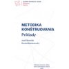 Metodika konštruovania. Príklady - Jozef Bronček, Ronald Bašťovanský