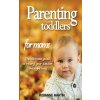 Parenting Toddlers For Moms: The ultimate guide to raising your toddler the right way