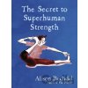 The Secret to Superhuman Strength - Alison Bechdel