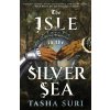 The Isle in the Silver Sea - Tasha Suri