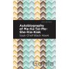 Autobiography of Ma-Ka-Tai-Me-She-Kia-Kiak - Black Hawk