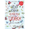 Veľká kniha o malých tvoroch - Slovart