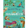 Mi Primer Libro de Animales: Todo Lo Que Quieres Saber de Tus Animales Preferidos