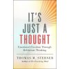 Its Just a Thought: Emotional Freedom Through Deliberate Thinking (Sterner Thomas M.)