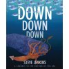 Down, Down, Down: A Journey to the Bottom of the Sea (Steve Jenkins)(Brožovaná)