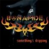 Bonafide - Something's Dripping [CD]