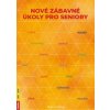 Nové zábavné úkoly pro seniory - Kneblová Radka