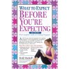 What to Expect Before You're Expecting: The Complete Guide to Getting Pregnant (Heidi Murkoff,Sharon Mazel)(Pevná)