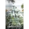 To the Lake - Kapka Kassabova