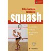 Jak dokonale zvládnout squash - Dominik Šácha