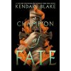 Champion of Fate (Blake Kendare)