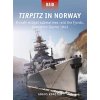 Tirpitz in Norway: X-Craft Midget Submarines Raid the Fjords, Operation Source 1943 (Konstam Angus)