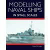 Modelling Naval Ships in Small Scales (Mike McCabe)(Brožovaná)