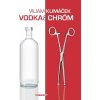 Vodka a chróm - Viliam Klimáček