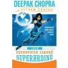 Sedm duchovních zákonů superhrdinů (Deepak M. D. Chopra, Gotham Chopra)