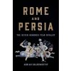 Rome and Persia: The Seven Hundred Year Rivalry (GOLDSWORTHY ADRIAN)(Pevná)