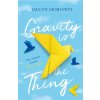 Gravity Is the Thing (Brožovaná)
