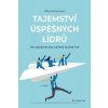 Tajemství úspěšných lídrů - Michalowicz Mike