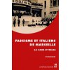 Fascisme et Italiens de Marseille (Mourlane)(Kniha)