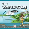 The Water Cycle for Kids: Learn what its stages are and what they consist of (Samuel John)(Brožovaná)