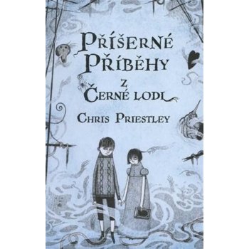 Příšerné příběhy z černé lodi - Chris Priestley