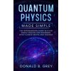 Quantum Physics Made Simple (Donald B. Grey)(Brožovaná)