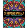 50 Amazing Mandala Adult Coloring Book: Mandalas Coloring Books For Stress Relief