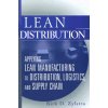 Lean Distribution - Applying Lean Manufacturing to Distribution, Logistics and Supply Chain (Kirk D. Zylstra)(Pevná)