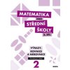 Matematika pro střední školy 2 díl Výrazy, rovnice a nerovnice (Michaela Cizlerová)