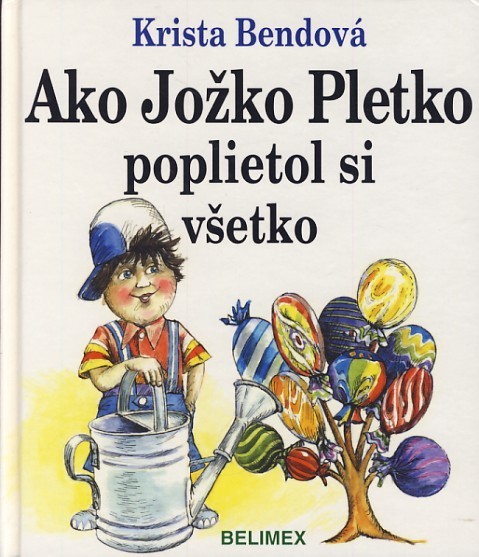 Krista Bendová - Ako Jožko Pletko poplietol si všetko od 4,74 € - Heureka.sk